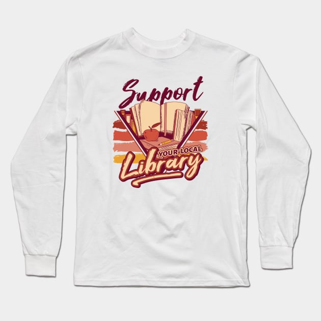 Retro Support Your Local Library // 90s Style Book Lover Long Sleeve T-Shirt by SLAG_Creative